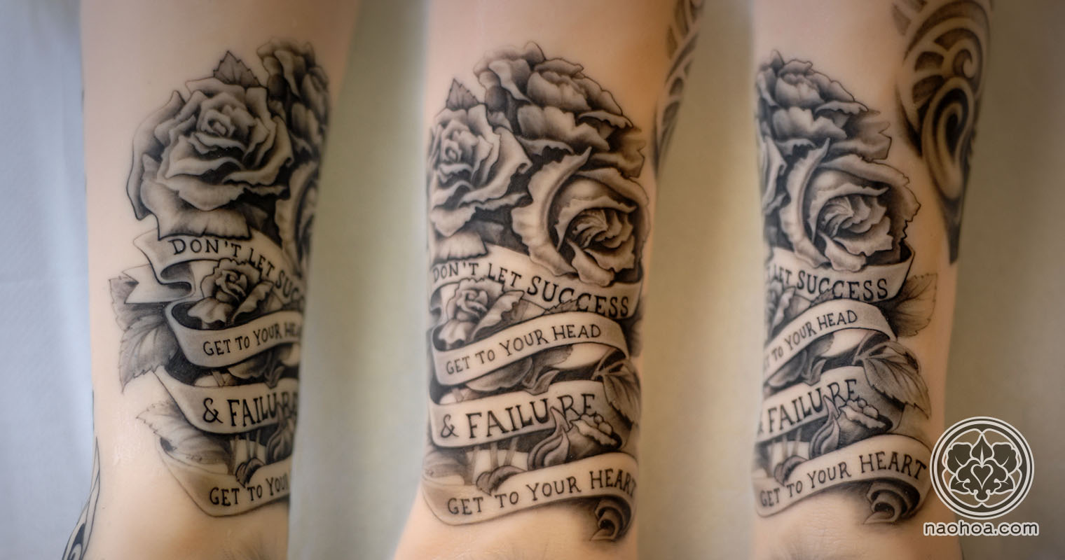 Black & white tattoo of a bunch of roses and the quote, "Don't let success get to your head & failure get to your heart". Design & tattooed by Naomi Hoang at NAOHOA.